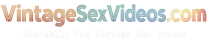 Vintage Sex Videos - Classic 70s 80s 90s Porn Tube | Free Retro XXX